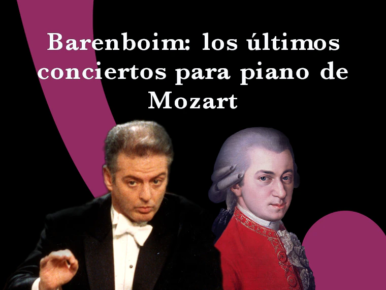 Barenboim: los últimos conciertos para piano de Mozart