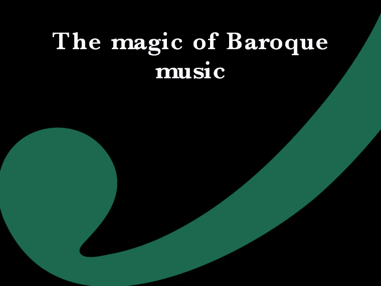 The magic of Baroque music